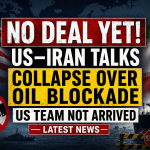 No Deal Yet! US–Iran Talks Collapse Over Oil Blockade US Team Not Arrived Latest News